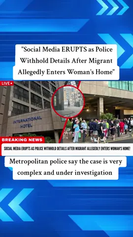 Social Media ERUPTS as Police Withhold Details After Migrant Allegedly Enters Woman's Home|ES02  #Migrant    #socialmedia  #Public #breakingnews #ukgovernment 