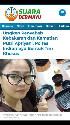 Api yang menelan kamar kos di Desa Singajaya, Kecamatan Indramayu, bukan hanya menghanguskan ruangan, tapi juga merenggut nyawa Putri Apriyani. Di balik kepulan asap itu, Polres Indramayu membentuk tim khusus untuk mengungkap fakta di balik tragedi ini. Seperti apa tim khusus ini bekerja? simak selengkapnya di Suaradermayu.com  Buka link dibawah ini: https://suaradermayu.com/ungkap-penyebab-kebakaran-dan-kematian-putri-polres-indramayu-bentuk-tim-khusus/