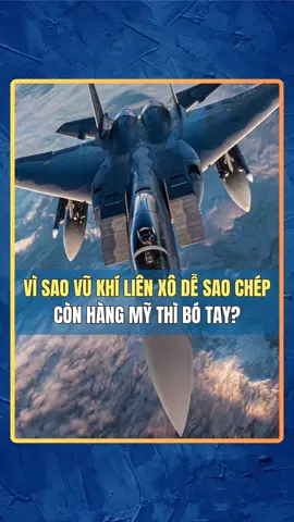 Vì sao vũ khí Liên Xô dễ sao chép còn hàng mỹ thì bó tay