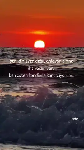 beni dinleyen değil, anlayan birine ihtiyacım var..ben zaten kendimle konuşuyorum.. #ben #keşfet #biri #din #dinle 