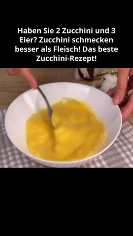 Haben Sie 2 Zucchini und 3 Eier? Zucchini schmecken besser als Fleisch! Das beste Zucchini-Rezept! #02