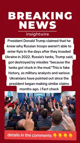 President Donald Trump claimed that he knew why Russian troops weren’t able to enter Kyiv in the days after they invaded Ukraine in 2022. Russia’s tanks, Trump said, got destroyed by missiles “because the tanks got stuck in the mud.” This is fake history, as military analysts and various Ukrainians have pointed out since the president began making similar claims months ago. | Fact check #TrumpMisinformation #UkraineWar #FactCheck #RussianInvasion #MilitaryAnalysisFails 