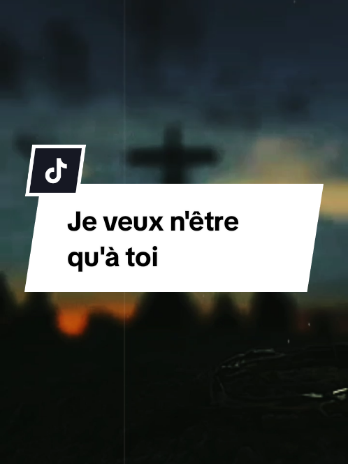 Je veux n'être qu'à toi #fypageシ #fypシviral #Dieu #pourtoi #tiktokchretien 