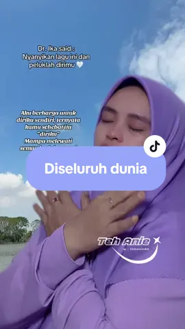 Diseluruh dunia engkau (diriku) yang paling aku cintai 🤍 terima kasih @dokter_ika.fan_58  #quoteoftheday #kamuberharga #jagadirimu #diseluruhdunia #tehanie_ 