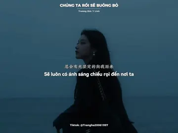 ｜CHUNG TA ROI SE BUONG BO THOI｜“或许相遇分开，上天自有他的安排“ #我们终将释怀 #chungtaroisebuongbothoi #nhactrungquoc #tamtrang #viral 
