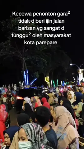 Kecewa penonton gara² tidak d beri ijin jalan barisan yg sangat d tunggu² oleh masyarakat kota parepare 🥺  #reelsfyp  #gerakjalanmalam  #jangkauanluas  #fbpro#fyp 
