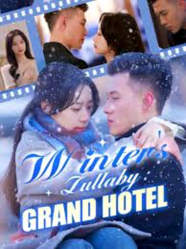 𝐖𝐢𝐧𝐭𝐞𝐫'𝐬 𝐋𝐮𝐥𝐥𝐚𝐛𝐲: 𝐆𝐫𝐚𝐧𝐝 𝐇𝐨𝐭𝐞𝐥 - 𝐄𝐩𝐢𝐬𝐨𝐝𝐞 16 #shortdrama #chinesedrama #dramatiktok #fyp #fypage