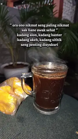 ojo buru okehe. nanging barokah #disyukuri  #barokahi 