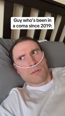 Guy who’s been in a coma since 2019