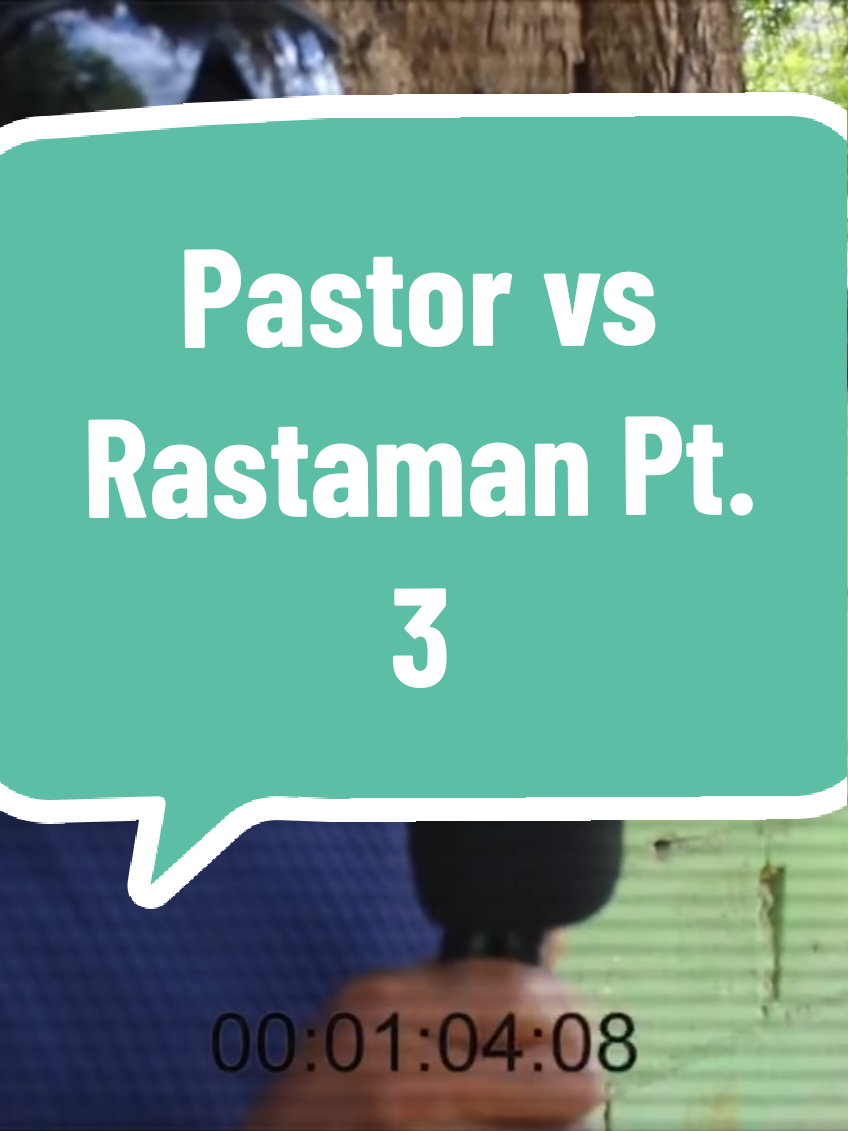 Pastor vs Rastaman Pt. 3