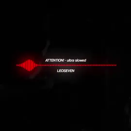 ATTENTION! (ultra slowed) - LeoSeven bg edit: @nate  #fyp #editaudio #fyyyyyyyyyyyyyyyy #phonk 