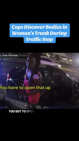 Cops Discover Bodies in  Woman's Trunk During  Traffic Stop #fyp #copsoftiktok #viral 
