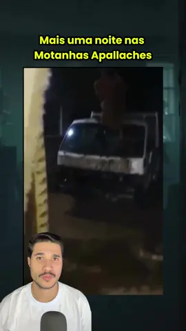 🚨 Mais uma noite nas Montanhas Apallaches😱 #medo #terror #bizarro #paranormal 