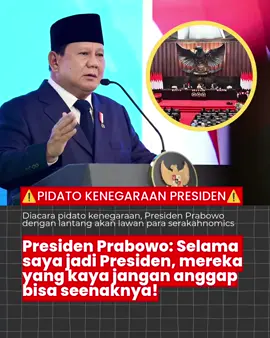 PIDATO PRESIDEN DI GEDUNG MPR, 15 AGUSTUS 2025  Presiden Prabowo Subianto beri ultimatum pada pihak SERAKAHNOMICS. Prabowo menegaskan bahwa mereka tidak akan bisa berbuat seenaknya selama dirinya masih memimpin Indonesia.  Presiden Prabowo juga meminta agar rakyat tidak gentar dengan kebesaran dan kekayaan orang-orang kaya di Indonesia. Karena kekayaan mereka juga berasal dari rakyat Indonesia. #menyalapresidenku🔥🔥🔥  #presidenprabowo  #indonesiabebaskorupsi  #indonesiaemas2045 