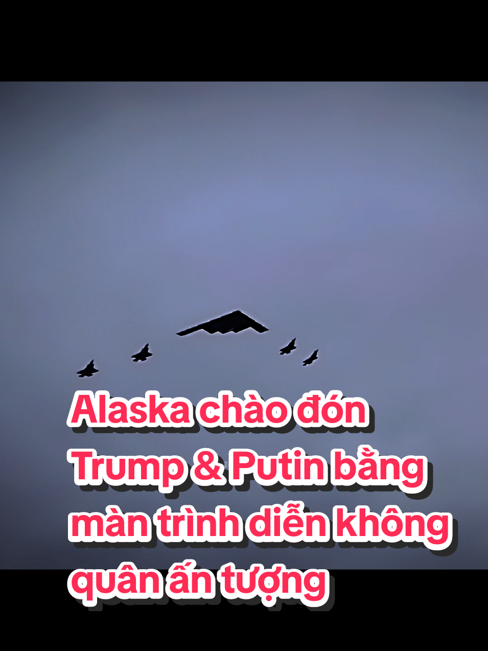 Alaska chào đón Trump & Putin bằng màn trình diễn không quân ấn tượng #fyp #tiktoknews #Trump #Putin #donaldtrump #alaska #vladimirputin #politics #