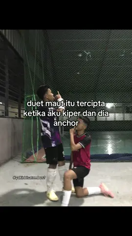 duet maut #fyppppppppppppppppppppppp #katakatafutsall #kiperfutsal #achor10 