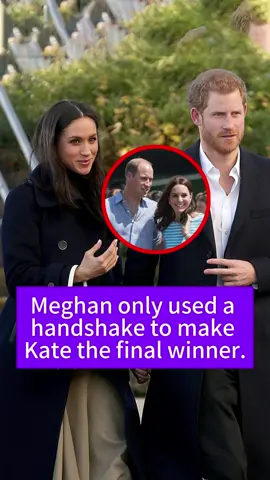 Meghan only used a handshake to make Kate the final winner. #celebrity #fyp #MeghanMarkle #PrinceWilliam #PrinceHarry 