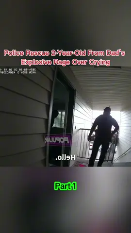 Police Rescue 2-Year-Old From Dad’s Explosive Rage Over Crying part 1 #cops #trending #fyp #foryou #viral #part1 