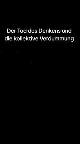 Der Tod des Denkens und die kollektive Verdummung #foryou #deutschland #religion #viral #philosophie 