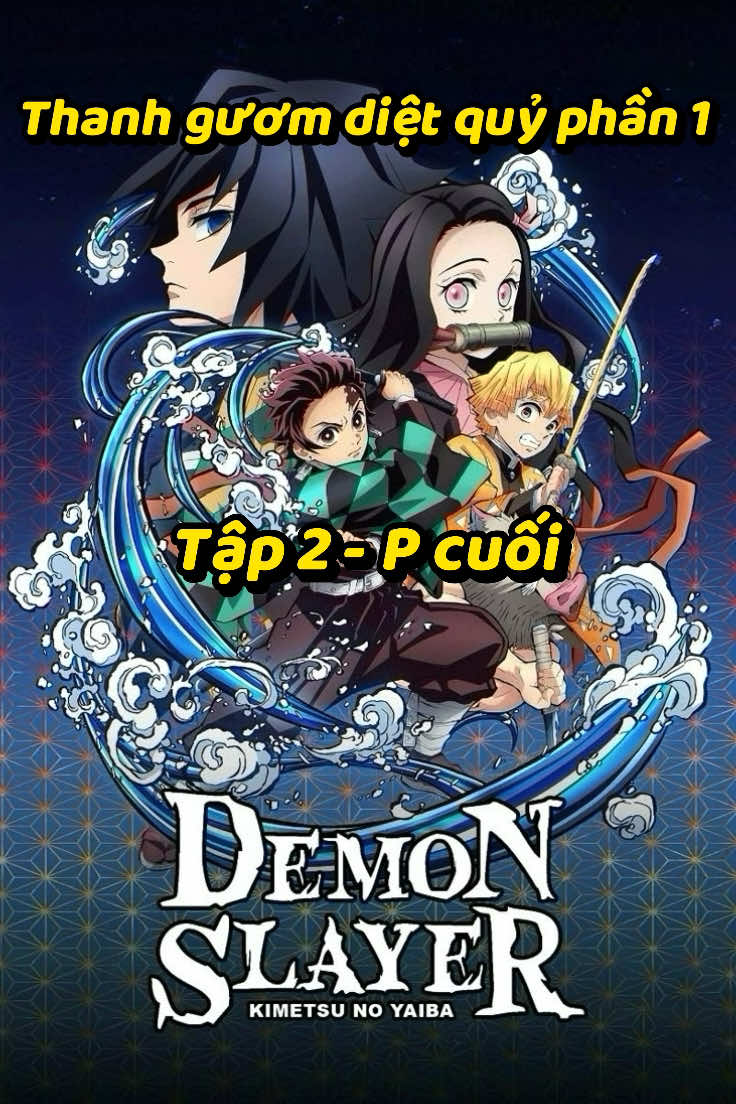 Thanh gươm diệt quỷ phần 1  Tập 2-P cuối  #demonslayer #thanhguomdietquy #fyp #viral 