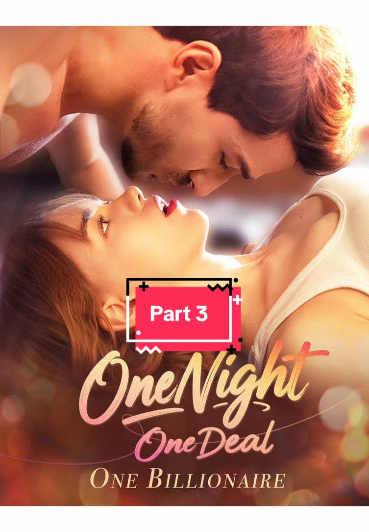 One Night, One deal, One Billionaire || Part 3 #flickreels #fullepisodes #Love #movieclips #drama 