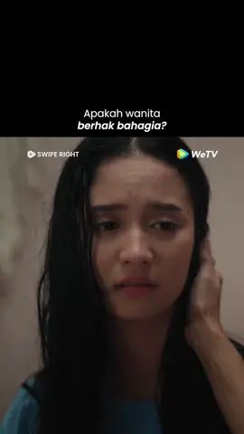 Sebenernya wanita berhak bahagia gak sih?🥺 #NontondiWeTV #WeTVIndonesia #WeTVOriginal #SwipeRight #tiktoktainment 