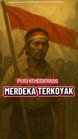 PUISI KEMERDEKAAN INDONESIA YANG TERKOYAK #puisi #kemerdekaaan #indonesia #pahlawan #rakyat 
