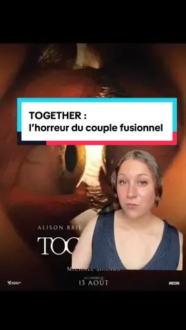 Mon avis sur la nouvelle sortie horrifique de l’été « TOGETHER » #together #filmhorreur #togethermovie #onregardequoi 