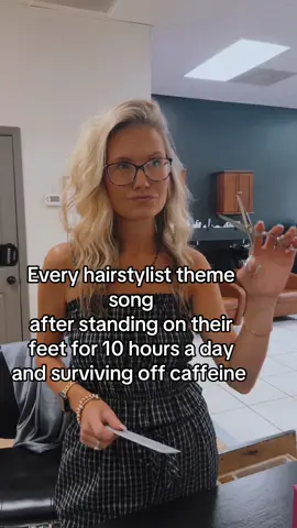 Hairstylist theme song 