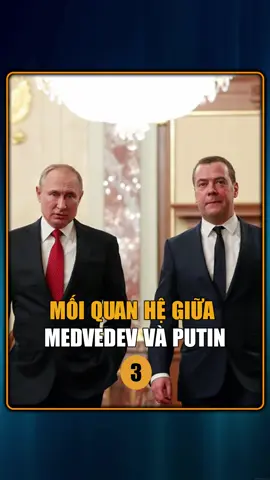 MỐI QUAN HỆ GIỮA MEDVEDEV VÀ PUTIN! PHẦN 3 #xuhuong #kienthuc #xahoi 