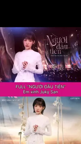 full Người đầu tiên. Full bài Người đầu tiên. Em xinh Juky San. Chung kết em xinh say hi. #EmXinhSayHi #EmXinh #EXSH #jukysan #nguoidautien @jukysan 