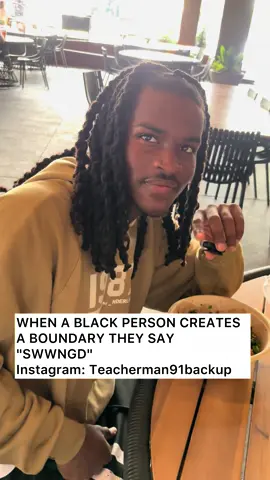 WHEN A BLACK PERSON CREATES A BOUNDARY THEY SAY 