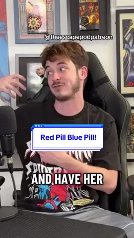 Would you take the red pill or blue pill?  @The Escape Pod Podcast @Wafellow @Coy Jandreau  #theescapepodpodcast #theescapepodpatreon #nerdtok #movietok #fyp 