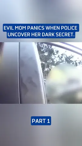 Evil Mother Realizes Cops Discovered Her Horrifying Secret