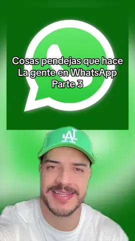 Cosas pendejas que hace la gente en WhatsApp parte 3