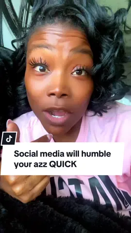 Social media will humble you QUICK. #socialmedia 