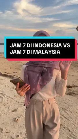 Jam 7 di Indonesia Vs Jam 7 di Malaysia