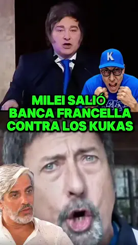 MILEI SALIÓ BANCA FRANCELLA CONTRA LOS KUKAS #milei #javiermilei #francella #kuka #kirchnerismo 