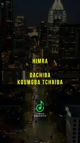 Dachiba Koumgba Tchaiba - Himra #lyricsdreamco #himra #dachibakoumgbatchaiba #parole #cotedivoire🇨🇮 