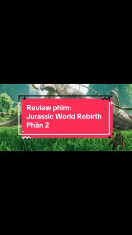 Ad ra phần 2 nha #reviewphim #trendingvideo #trendingtiktok #jurassicworld #trendy 