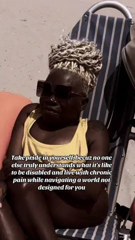 #CapCut Take pride in yourself, becuz no one else truly understands what it's like to be disabled and live with chronic pain while navigating a world not designed for you