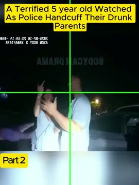 A Terrified 5 year old Watched As Police Handcuff Their Drunk Parents#cops #coptiktok 