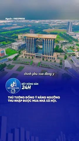 Thủ Tướng đồng ý nâng ngưỡng thu nhập được mua Nhà Ở Xã Hội #noxh #tinbds #batdongsan24h #tintuc #bds 