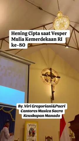 Hening Cipta saat Vesper Mulia menyambut Kemerdekaan RI Ke-80,,, Oleh Viri Gregoriani&Pueri Cantores Yayasan Musica Sacra Keuskupan Manado #hutri80indonesia🇮🇩 #katolikindonesia #heningcipta 