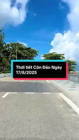 - Thời Tiết Côn Đảo Hôm Nay 17/8/2025 Rất Đẹp luôn anh chị ơi🥰 Sau bao ngày bão gió thì Côn Đảo Đã trở Lại một bầu trời xanh biển trắng nắng vàng 🥰❤️❤️ - Lên Lịch Đi Côn Đảo Thôi Anh Chị Ơi ❤️🥰🥰#minhcondao #condao #dulich 