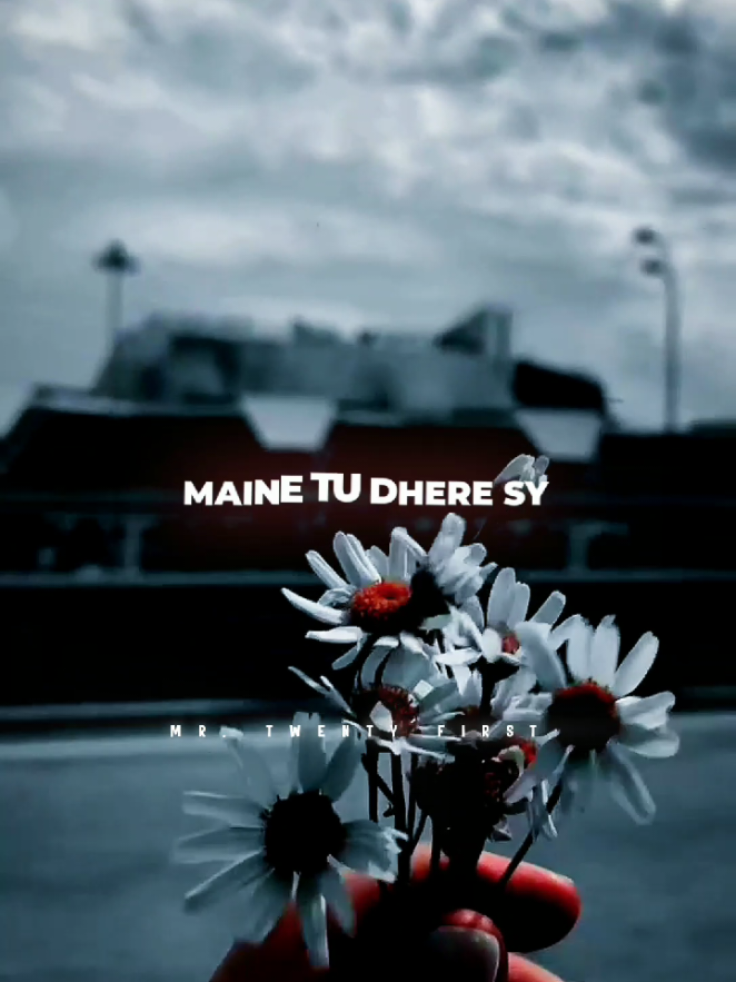 MAINE TU DHERY SY | ATIF ASLAM HIT SONG #viralvideos #fypppppppppppppp #tiktokpakistan #atifaslam #mrtwentyfirst 