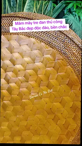 #mam #mâytre #dothucong #mâm_cơm_gia_đình #mây_tre_đan @Hoàng Hải Vân Sơn La @Hoàng Hải Vân Sơn La @Hoàng Hải Vân Sơn La 