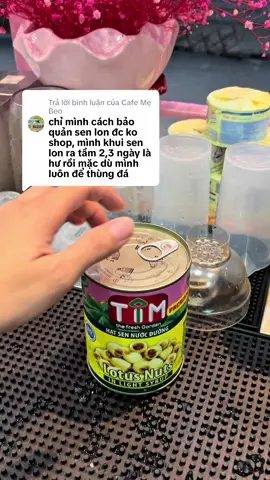 Trả lời @Cafe Mẹ Beo Tip bảo quản đồ lon sau khi đập hộp, mời mn tham khảo nha 💗🫶 #tiemtranani #tratraicay #ilovetiktok❤️ 
