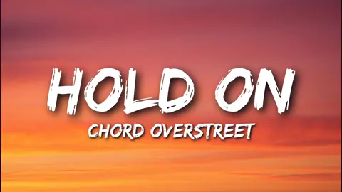 Chord Overstreet - Hold On (lyrics) #chordoverstreet #holdon #lyrics #7cloudspop 