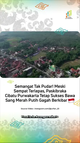 . Hai Kmau Urang Purwakarta Terbaik! Semangat Tak Pudar! Meski Sempat Terlepas, Paskibraka Cibatu Purwakarta Tetap Sukses Bawa Sang Merah Putih Gagah Berkibar Source Video : @urfan_23  Yuk Semangat! Proud to be #urangpurwakarta
